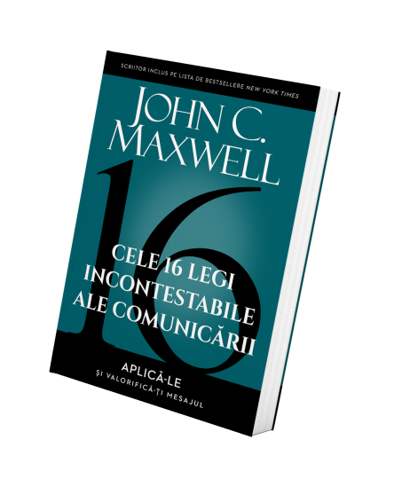 Cele 16 legi incontestabile ale comunicarii - John C. Maxwell