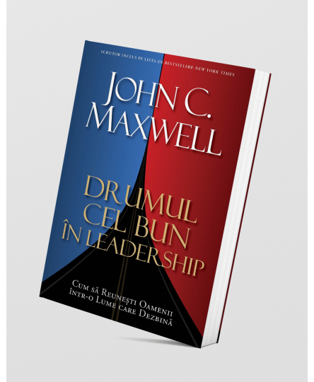 Drumul cel bun în leadership - John C. Maxwell