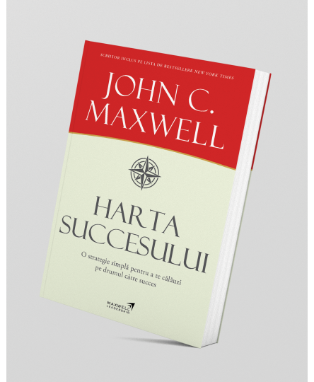 Harta succesului - John C. Maxwell