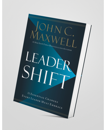 Leadershift: The 11 Essential Changes Every Leader Must Embrace - John C. Maxwell