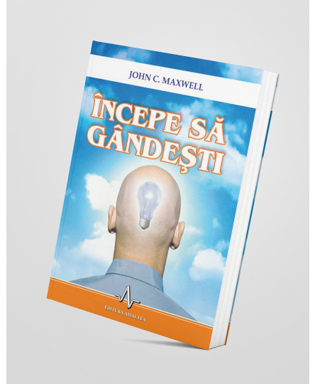Începe să gândești - John C. Maxwell