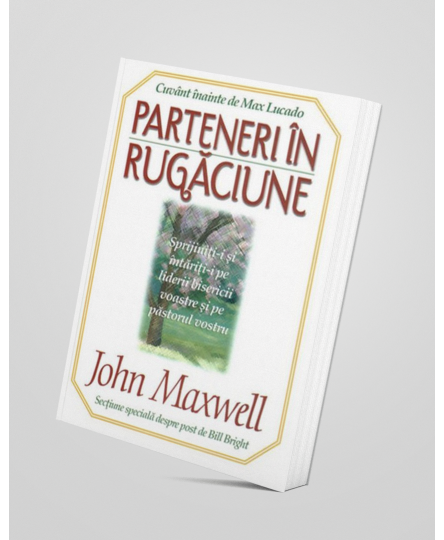Parteneri în rugăciune - John C. Maxwell