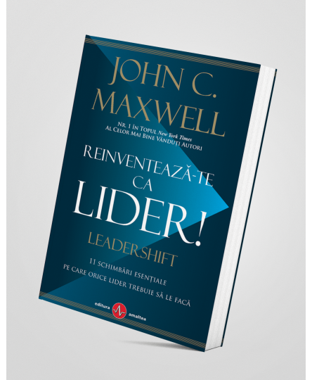 Reinventeaza-te ca lider- John C.Maxwell (Leadershift)