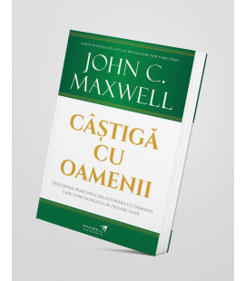 Câștigă cu oamenii - John C. Maxwell