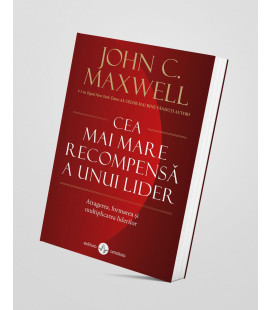 Cea mai mare recompensa a unui lider -John C. Maxwell