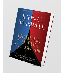 Drumul cel bun în leadership - John C. Maxwell