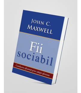 Fii sociabil - John C. Maxwell