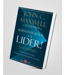 Reinventeaza-te ca lider- John C.Maxwell (Leadershift)